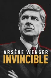 Arsène Wenger: Bất Khả Chiến Bại - Arsène Wenger: Bất Khả Chiến Bại