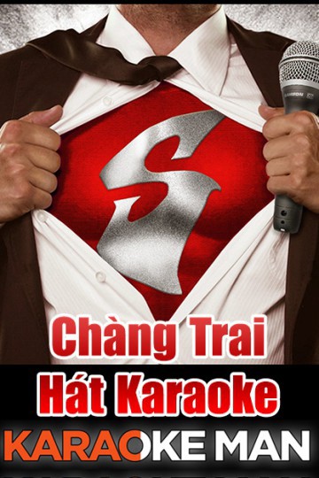 Chàng Trai Hát Karaoke - Chàng Trai Hát Karaoke