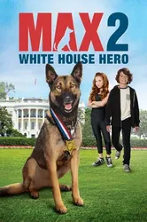  Chú Chó Max 2- Người Hùng Nhà Trắng -  Chú Chó Max 2- Người Hùng Nhà Trắng (2017)