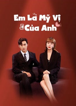 Em Là Mỹ Vị Của Anh - Em Là Mỹ Vị Của Anh (2022)
