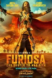 Furiosa: Câu Chuyện Từ Max Điên - Furiosa: Câu Chuyện Từ Max Điên