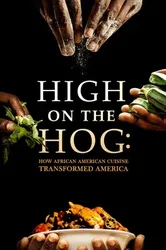 High on the Hog: Ẩm thực Mỹ gốc Phi đã thay đổi Hoa Kỳ như thế nào (S1) - High on the Hog: Ẩm thực Mỹ gốc Phi đã thay đổi Hoa Kỳ như thế nào (S1)