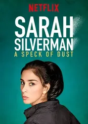 Sarah Silverman: Một Đốm Bụi - Sarah Silverman: Một Đốm Bụi (2017)
