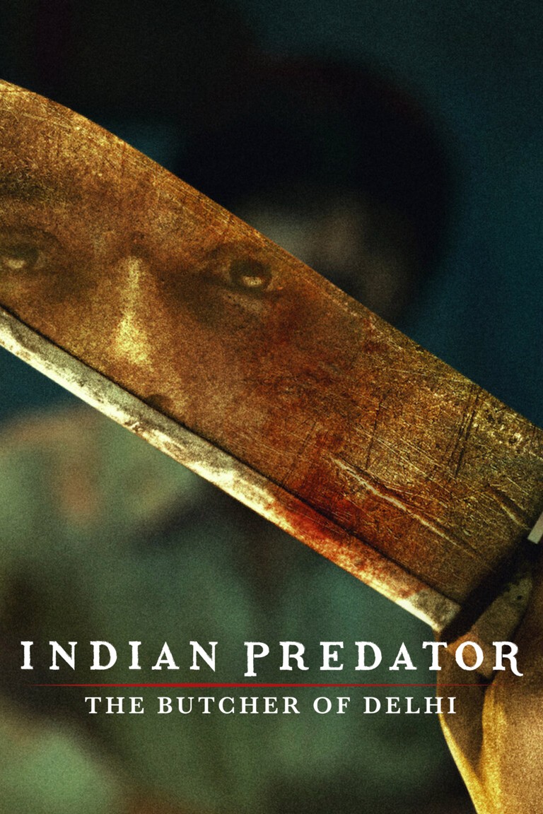 Sát nhân Ấn Độ: Gã đồ tể Delhi - Indian Predator: The Butcher of Delhi (2022)