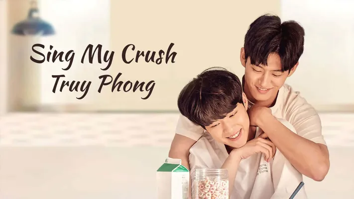 Sing My Crush: Truy Phong - Sing My Crush: Truy Phong