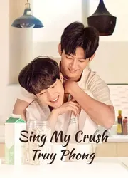 Sing My Crush: Truy Phong - Sing My Crush: Truy Phong