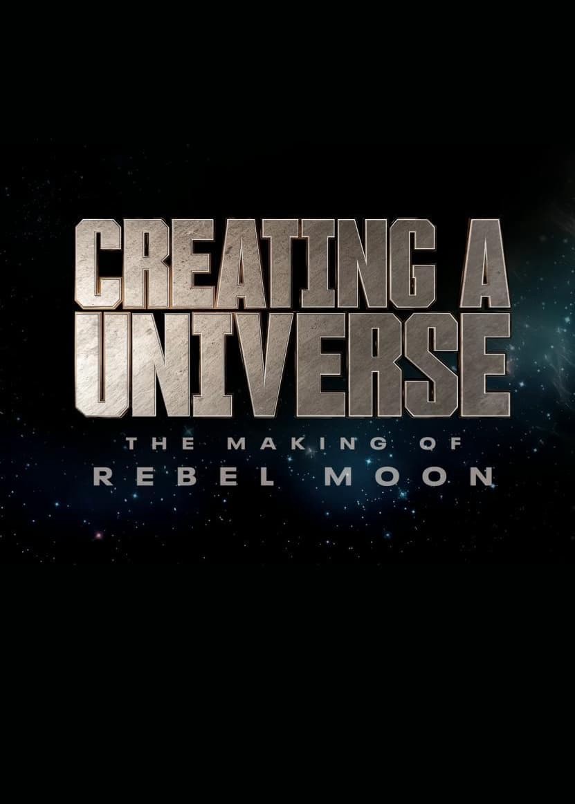 Tạo nên một vũ trụ - Hậu trường Rebel Moon - Tạo nên một vũ trụ - Hậu trường Rebel Moon (2024)
