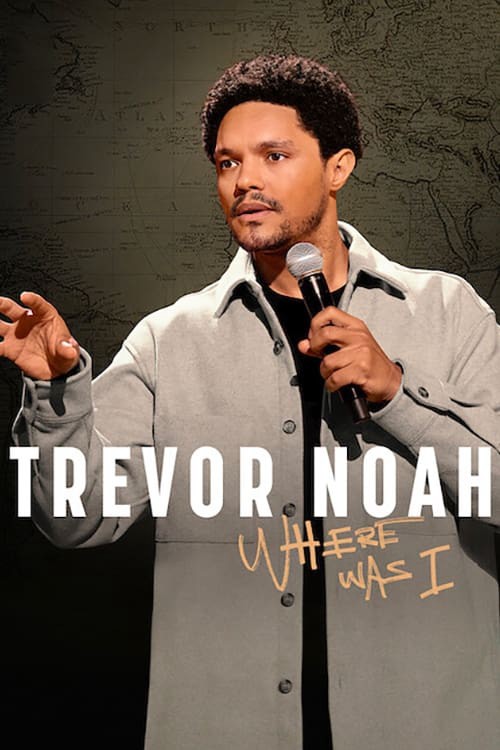 Trevor Noah: Tôi đã ở đâu - Trevor Noah: Tôi đã ở đâu